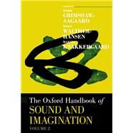 The Oxford Handbook of Sound and Imagination, Volume 2 by Grimshaw-Aagaard, Mark; Walther-Hansen, Mads; Knakkergaard, Martin, 9780190460242