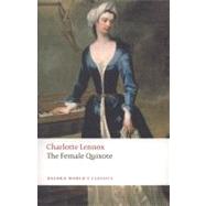The Female Quixote or The Adventures of Arabella by Lennox, Charlotte; Dalziel, Margaret; Doody, Margaret Anne, 9780199540242