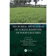 Microbial Mitigation of Stress Response of Food Legumes by Amaresan, N.; Kumar, M. Senthil; Kumar, Krishna; Sankaranarayanan, A., 9780367460242