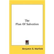 The Plan of Salvation by Warfield, Benjamin B., 9781432600242