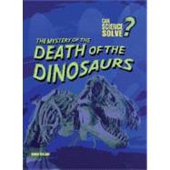 The Mystery of the Death of the Dinosaurs by Oxlade, Chris, 9781432910242