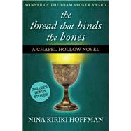 The Thread That Binds the Bones by Nina Kiriki Hoffman, 9781504040242