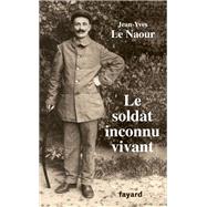 Le soldat inconnu vivant, 1918 - 1942 by Jean-Yves Le Naour, 9782213710242