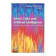 Smart Cities and Artificial Intelligence by Kirwan, Christopher; Fu, Zhiyong, 9780128170243