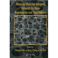 Advanced Bioactive Inorganic Materials for Bone Regeneration and Drug Delivery by Wu, Chengtie; Chang, Jiang; Xiao, Yin, 9780367380243