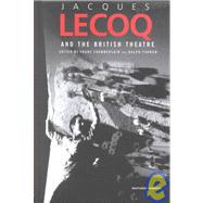 Jacques Lecoq and the British Theatre by Chamberlain; Franc, 9780415270243
