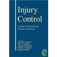 Injury Control: A Guide to Research and Program Evaluation by Edited by Frederick P. Rivara , Peter Cummings , Thomas D. Koepsell , David C. Grossman , Ronald V. Maier, 9780521100243