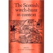 The Scottish Witch-Hunt in Context by Goodare, Julian, 9780719060243
