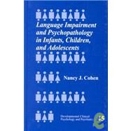 Language Impairment and Psychopathology in Infants, Children, and Adolescents by Nancy J. Cohen, 9780761920243
