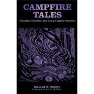 Campfire Tales Ghoulies, Ghosties, And Long-Leggety Beasties by Forgey, William W., M.D.; Hoffman, Paul G., 9780762770243