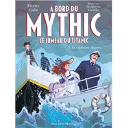 A bord du Mythic le jumeau du Titanic - tome 5 - Le Capitaine disparu by Fabrice Colin, 9782226500243