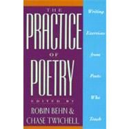 The Practice of Poetry by Behn, Robin, 9780062730244