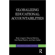 Globalizing Educational Accountabilities by Lingard; Bob, 9780415710244