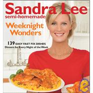 Sandra Lee Semi-Homemade Weeknight Wonders 139 Easy Fast Fix Dishes by Lee, Sandra, 9780470540244