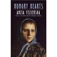 Hungry Hearts Stories of the Jewish-American Immigrant Experience by Yezierska, Anzia, 9780486790244