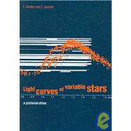 Light Curves of Variable Stars: A Pictorial Atlas by Edited by C. Sterken , C. Jaschek, 9780521020244