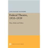 Federal Theatre, 1935-1939 by Mathews, Jane De Hart, 9780691620244