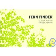 Fern Finder A Guide to Native Ferns of Central and Northeastern United States and Eastern Canada by Hallowell, Anne C.; Hallowell, Barbara, 9780912550244