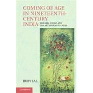 Coming of Age in Nineteenth-Century India by Lal, Ruby, 9781107030244