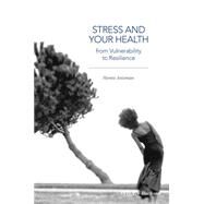 Stress and Your Health From Vulnerability to Resilience by Anisman, Hymie, 9781118850244