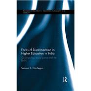 Faces of Discrimination in Higher Education in India: Quota policy, social justice and the Dalits by Ovichegan; Samson K., 9781138580244