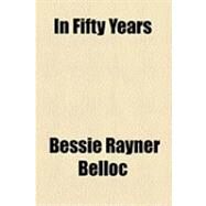 In Fifty Years by Belloc, Bessie Rayner, 9781154490244