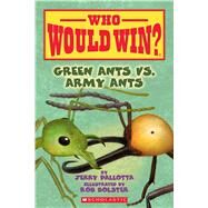 Green Ants Vs. Army Ants by Pallotta, Jerry; Bolster, Rob, 9781338320244