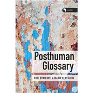 Posthuman Glossary by Braidotti, Rosi; Hlavajova, Maria, 9781350030244