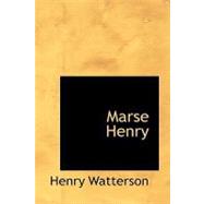 Marse Henry : An Autobiography by Watterson, Henry, 9781426430244