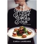 The Saturday Night Supper Club by Laureano, Carla, 9781496420244