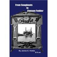 From Snagboats to Cannon Fodder by Hobbs, James E., 9781502350244