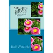 Absolute Climate Change by Witzsche, Rolf A. F., 9781523760244