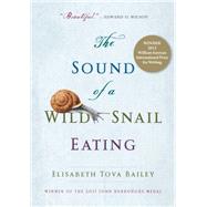 The Sound of a Wild Snail Eating: A Memoir by Bailey, Elisabeth Tova, 9781616200244
