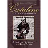 Cataline The Life of BC's Legendary Packer by Smith-Josephy, Susan; Bjerky, Irene, 9781773860244