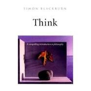 Think A Compelling Introduction to Philosophy by Blackburn, Simon, 9780192100245