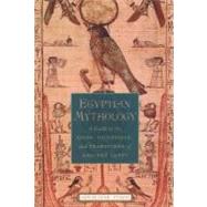 Egyptian Mythology A Guide to the Gods, Goddesses, and Traditions of Ancient Egypt by Pinch, Geraldine, 9780195170245