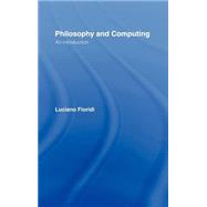 Philosophy and Computing: An Introduction by Floridi,Luciano, 9780415180245