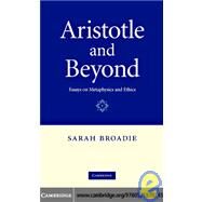 Aristotle and Beyond: Essays on Metaphysics and Ethics by Sarah Broadie, 9780521870245