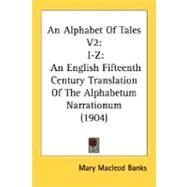 An Alphabet Of Tales: I-z, an English Fifteenth Century Translation of the Alphabetum Narrationum by Banks, Mary Macleod, 9780548600245