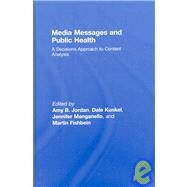 Media Messages and Public Health: A Decisions Approach to Content Analysis by Jordan; Amy, 9780805860245
