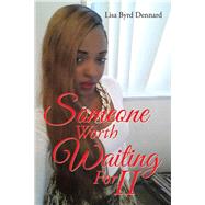 Someone Worth Waiting for II by Dennard, Lisa Byrd, 9781503570245
