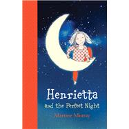 Henrietta and the Perfect Night by Murray, Martine, 9781760290245