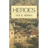 Heroes by Murray, Iain H., 9781848710245