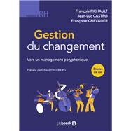 Gestion du changement : Vers un management polyphonique by Franois Pichault; Franoise Chevalier; Erhard Friedberg; Jean-Luc Castro, 9782807330245