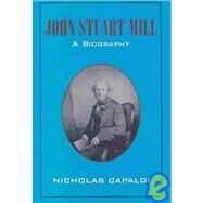 John Stuart Mill: A Biography by Nicholas Capaldi, 9780521620246