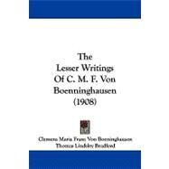 The Lesser Writings of C. M. F. Von Boenninghausen by Boeninghausen, Clemens Maria Franz Von; Bradford, Thomas Lindsley; Tafel, L. H., 9781104350246