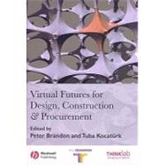 Virtual Futures for Design, Construction and Procurement by Brandon, Peter S.; Kocatürk, Tuba, 9781405170246