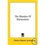 The Maxims of Marmaduke by Jerningham, Charles Edward, 9781428630246