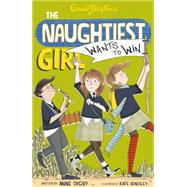 The Naughtiest Girl Wants to Win by Blyton, Enid; Digby, Anne; Hindley, Kate, 9781444920246