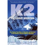 K2, The Savage Mountain The Classic True Story Of Disaster And Survival On The World's Second-Highest Mountain by Houston, Charles; Bates, Robert; Wickwire, Jim; Waterman, Jonathan, 9781493050246